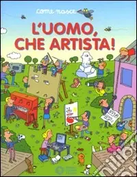 Vendita Finale L‘uomo, che artista. Ediz. illustrata