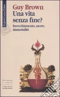 Più Venduto Una vita senza fine? Invecchiamento, morte, immortalità