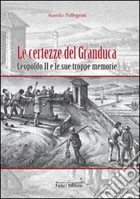 Le Certezze del Granduca. Leopoldo II e le sue troppe memorie Promo Stagionale