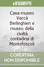 Casa-museo Vaccà Berlinghieri e museo della civiltà contadina di Montefoscoli Economico