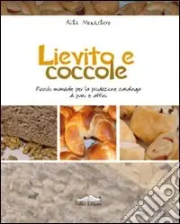 Miglior Prezzo Lievito e coccole. Piccolo manuale per la produzione casalinga di pani e affini