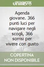 Economico Agenda giovane. 366 punti luci per navigare negli scogli, 366 sorrisi per vivere con gusto