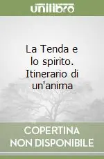 La Tenda e lo spirito. Itinerario di un‘anima Affare