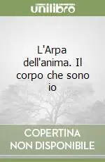 Acquista Ora L‘Arpa dell‘anima. Il corpo che sono io