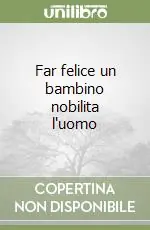 Popolare Far felice un bambino nobilita l‘uomo