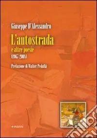 Occasione Imperdibile L‘Autostrada e altre poesie. 1967-2008