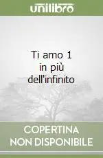 Prezzo Conveniente Ti amo 1 in più dell‘infinito