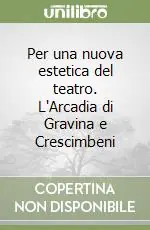 Economico Per una nuova estetica del teatro. L‘Arcadia di Gravina e Crescimbeni