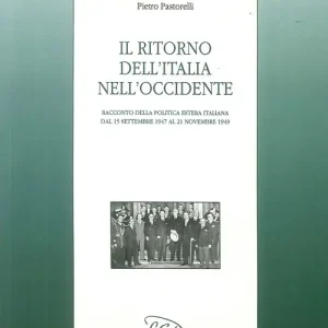 Il Ritorno dell‘Italia nell‘Occidente. Racconto della politica estera italiana dal 15 settembre 1947 al 21 novembre 1949 Promozione
