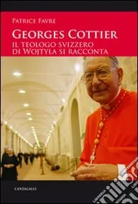 Georges Cottier. Itinerario di un credente Nuovo Arrivo