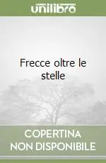 Frecce oltre le stelle Quantità Limitata