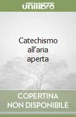 Offerta Del Giorno Catechismo all‘aria aperta