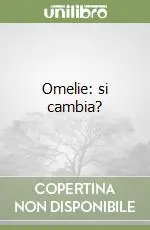 Subito Disponibile Omelie si cambia?