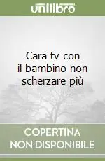 Bestseller Cara tv con il bambino non scherzare più
