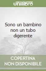 Sono un bambino non un tubo digerente Sconto