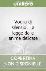 Voglia di silenzio. La legge delle anime delicate Spedizione Espresso