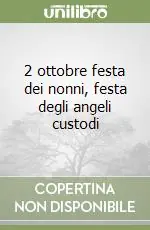Occasione Imperdibile 2 ottobre festa dei nonni, festa degli angeli custodi