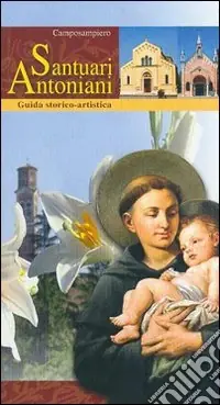 Economico I Santuari antoniani di Camposampiero. Guida storico-artistica