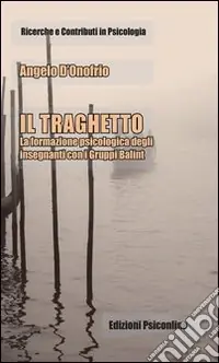 Il Traghetto. La formazione psicologica degli insegnanti con i gruppi Balint Solo Oggi