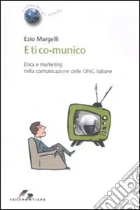 Professionale Etico-munico. Etica e marketing nella comunicazione delle ONG italiane