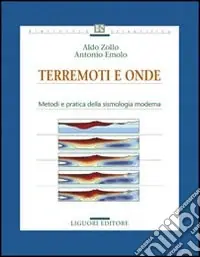 Ultima Occasione Terremoti e onde. Metodi e pratica della sismologia moderna