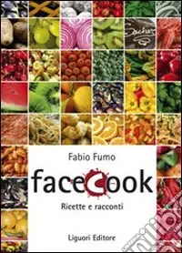 Facecook. Ricette e racconti Compra Oggi Stesso