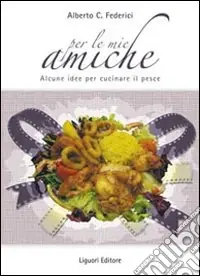 Per le mie amiche. Alcune idee per cucinare il pesce Subito Disponibile