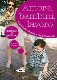 Amore, bambini e lavoro Bestseller