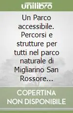 Un Parco accessibile. Percorsi e strutture per tutti nel parco naturale di Migliarino San Rossore Massaciuccoli Saldi