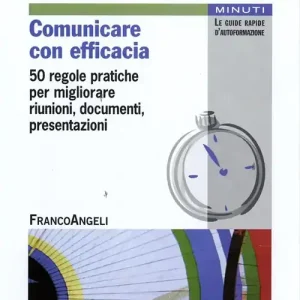 Comunicare con efficacia. 50 regole pratiche per migliorare riunioni, documenti, presentazioni Promozione