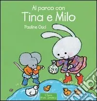 Scelto Dai Clienti Al parco con Tina e Milo. Ediz. illustrata