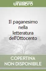 Compra Adesso Il paganesimo nella letteratura dell‘Ottocento