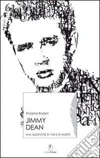 James Dean. Un piccolo principe ad Hollywood Ultimissimo Modello