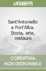 Sant‘Antoniello a Port‘Alba. Storia, arte, restauro Scelto Dai Clienti