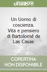 Un Uomo di coscienza. Vita e pensiero di Bartolomé de Las Casas Prezzo Ridotto