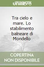 Bestseller Tra cielo e mare. Lo stabilimento balneare di Mondello