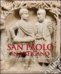 Occasione San Paolo in Vaticano. La figura e la parola dell‘Apostolo delle Genti nelle raccolte pontificie. Catalogo della mostra (Roma, 26 giugno-27 settembre 2009)