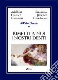 Reso Gratuito Rimetti a noi i nostri debiti come noi li rimettiamo ai nostri debitoriRimetti a noi i nostri debiti