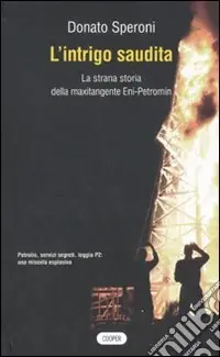 L‘intrigo saudita. La strana storia della maxitangente Eni-Petromin Consegna Rapida