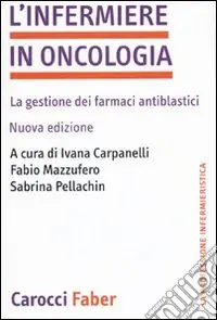 L‘infermiere in oncologia. La gestione dei farmaci antiblastici Solo Oggi