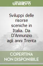 Prezzo Scontato Sviluppi delle risorse sceniche in Italia. Da D‘Annunzio agli anni Trenta