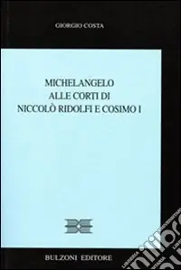 Professionale Michelangelo alle corti di Niccolò Ridolfi e Cosimo I