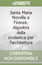 Santa Maria Novella a Firenze. Algoritmi della scolastica per l‘architettura Direttamente Dal Produttore