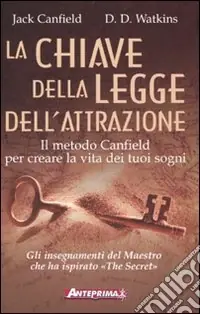 Offerta Del Giorno La chiave della legge dell‘attrazione. Il metodo Canfield per creare la vita dei tuoi sogni