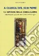 A gloria del suo nome. La liturgia nella Chiesa Latina. Introduzione generale allo studio della Liturgia Vendita Finale
