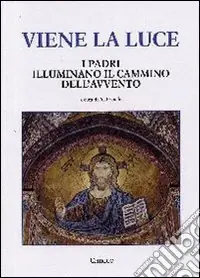 Spedito Oggi Viene la luce. I Padri illuminano il cammino dell‘Avvento