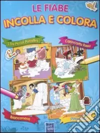 Must-Have Le fiabe incolla e colora. Con adesivi. Ediz. illustrata