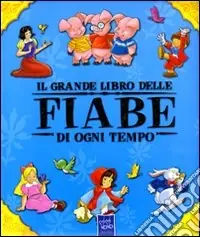 Compra Adesso Il grande libro delle fiabe di ogni tempo. Ediz. illustrata