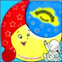 Quantità Limitata Il conoglio Riccardo. Buonanotte piccola luna. Ediz. illustrata