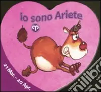 Consegna Rapida Io sono ariete. Ediz. illustrata